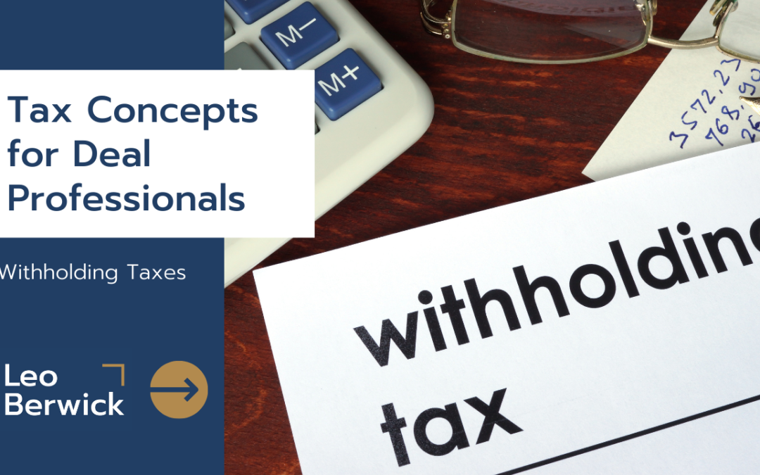 Tax Concepts for Deal Professionals: Withholding Taxes