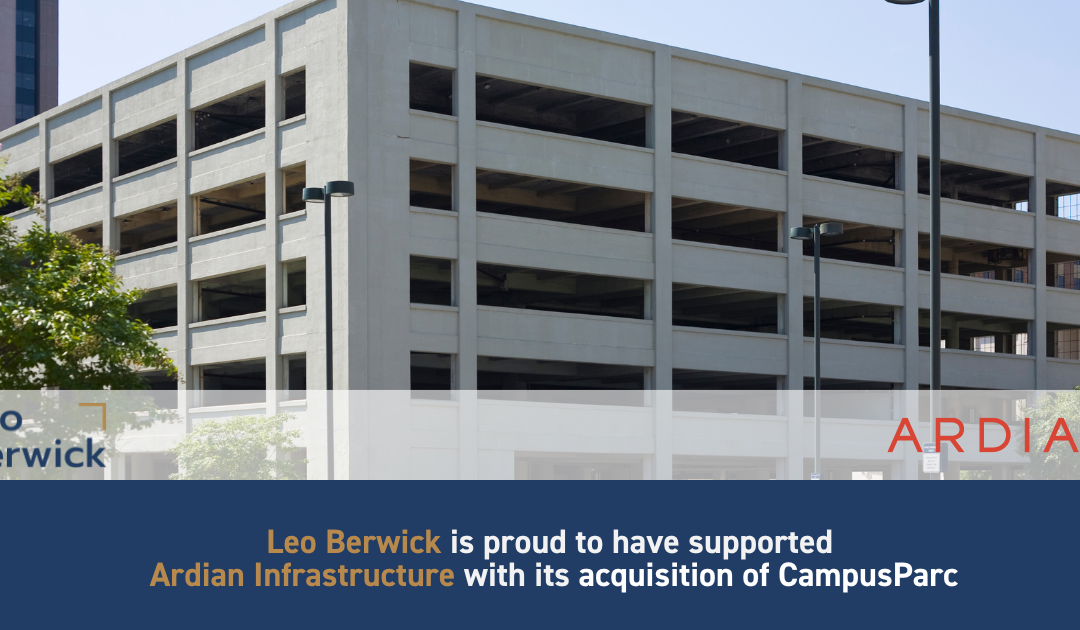 Leo Berwick is proud to have supported Ardian Infrastructure with its acquisition of CampusParc