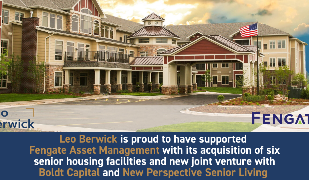 Leo Berwick supports Fengate Asset Management with its acquisition of six senior housing facilities and new joint venture with Boldt Capital and New Perspective Senior Living