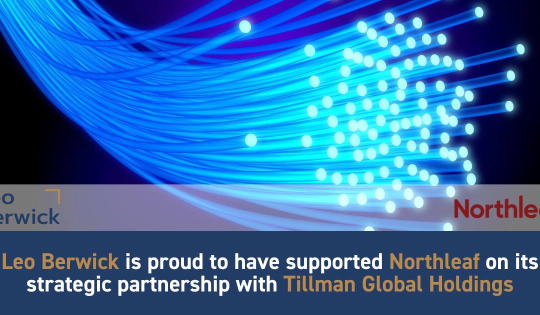 Leo Berwick supports Northleaf Capital Partners on its strategic partnership with Tillman Global Holdings