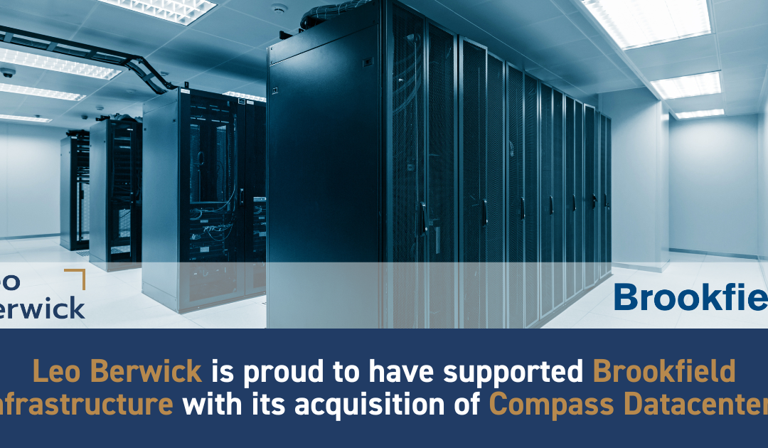 Leo Berwick supports Brookfield Infrastructure with its acquisition of Compass Datacenters