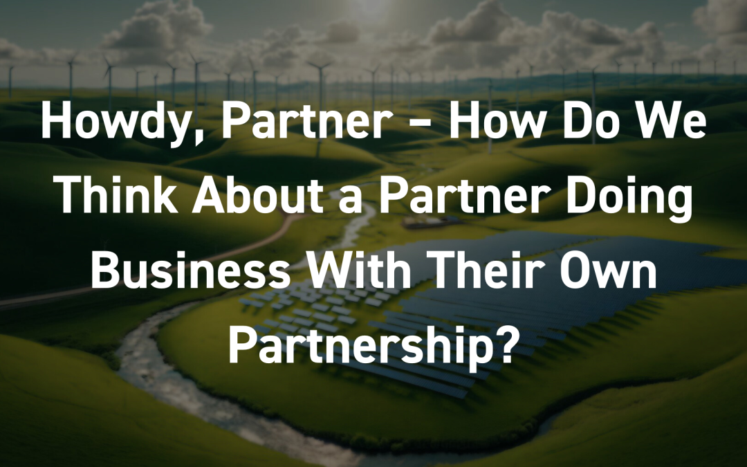 Howdy, Partner – How Do We Think About a Partner Doing Business With Their Own Partnership?