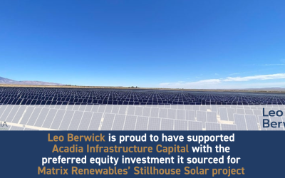 Leo Berwick supports Acadia Infrastructure Capital with the preferred equity it sourced for Matrix Renewables’ Stillhouse Solar project