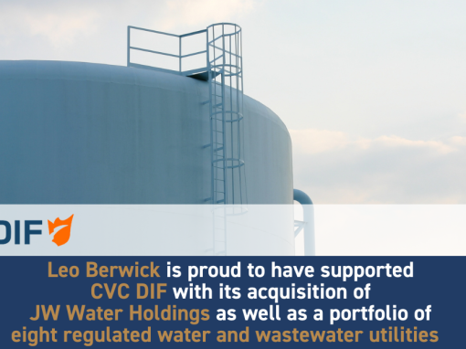 Leo Berwick is proud to have supported CVC DIF with its acquisition of JW Water Holdings and a portfolio of eight regulated water and wastewater utilities