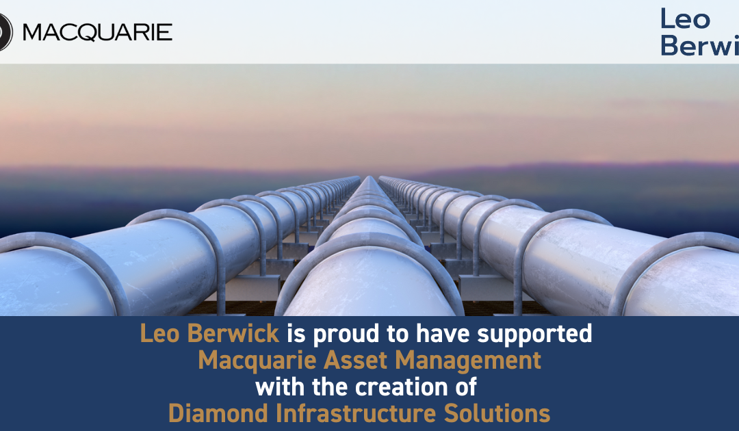 Leo Berwick supports Macquarie Asset Management with the creation of Diamond Infrastructure Solutions