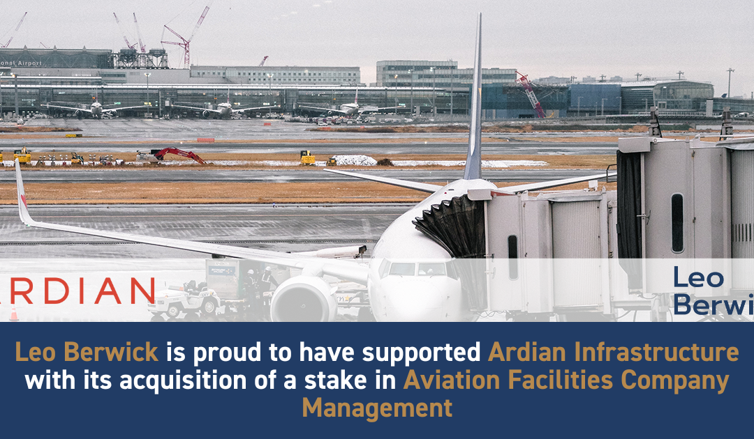 Leo Berwick supports Ardian Infrastructure with its acquisition of a stake in Aviation Facilities Company Management