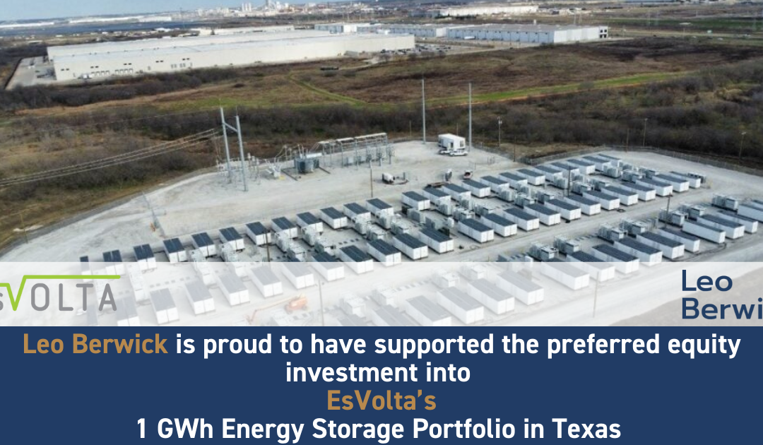 Leo Berwick supports the preferred equity investment into EsVolta’s 1 GWh Energy Storage Portfolio in Texas