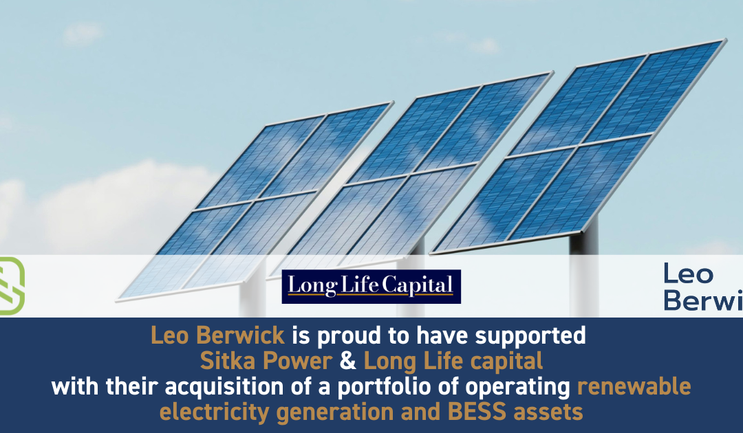 Leo Berwick supports Sitka Power & Long Life capital with their acquisition of a portfolio of operating renewable electricity generation and BESS assets