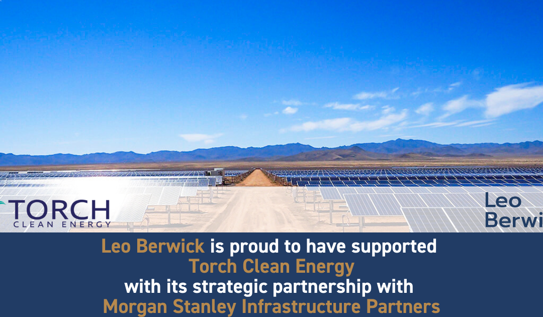 Leo Berwick supports Torch Clean Energy with its strategic partnership with Morgan Stanley Infrastructure Partners